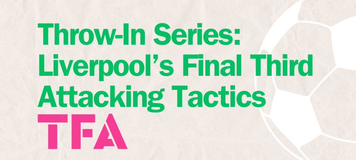 Throw-In Series: Liverpool's 2024/25 Final Third Tactics Explained Post feature image