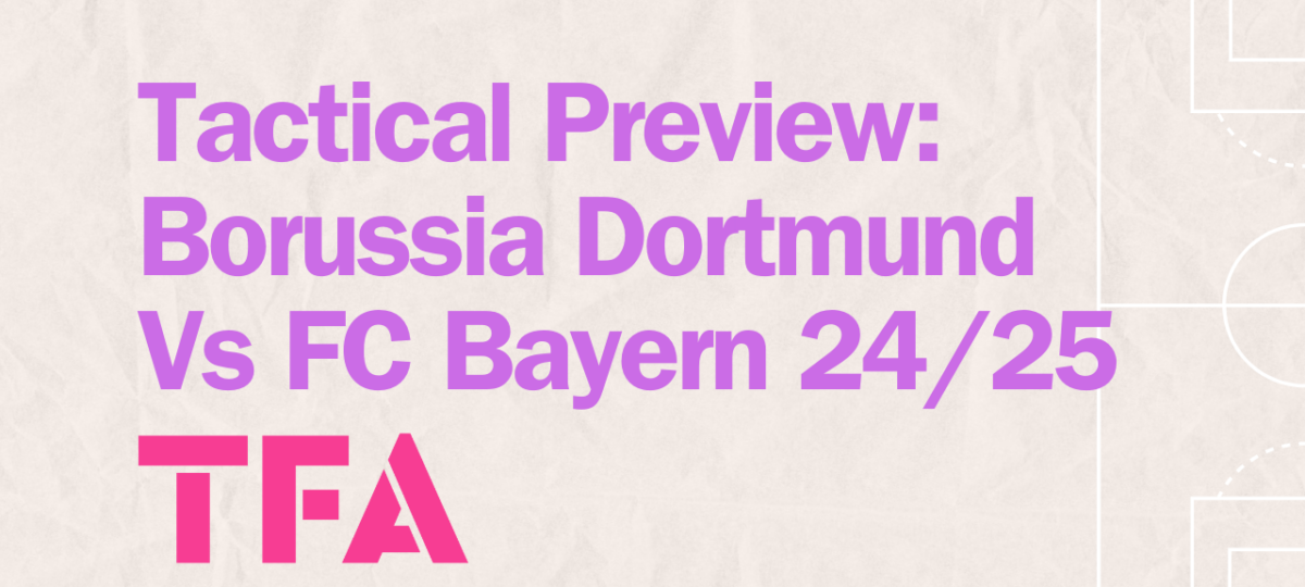 Der Klassiker Preview 2024/25: Borussia Dortmund Vs FC Bayern Tactical Breakdown Post feature image