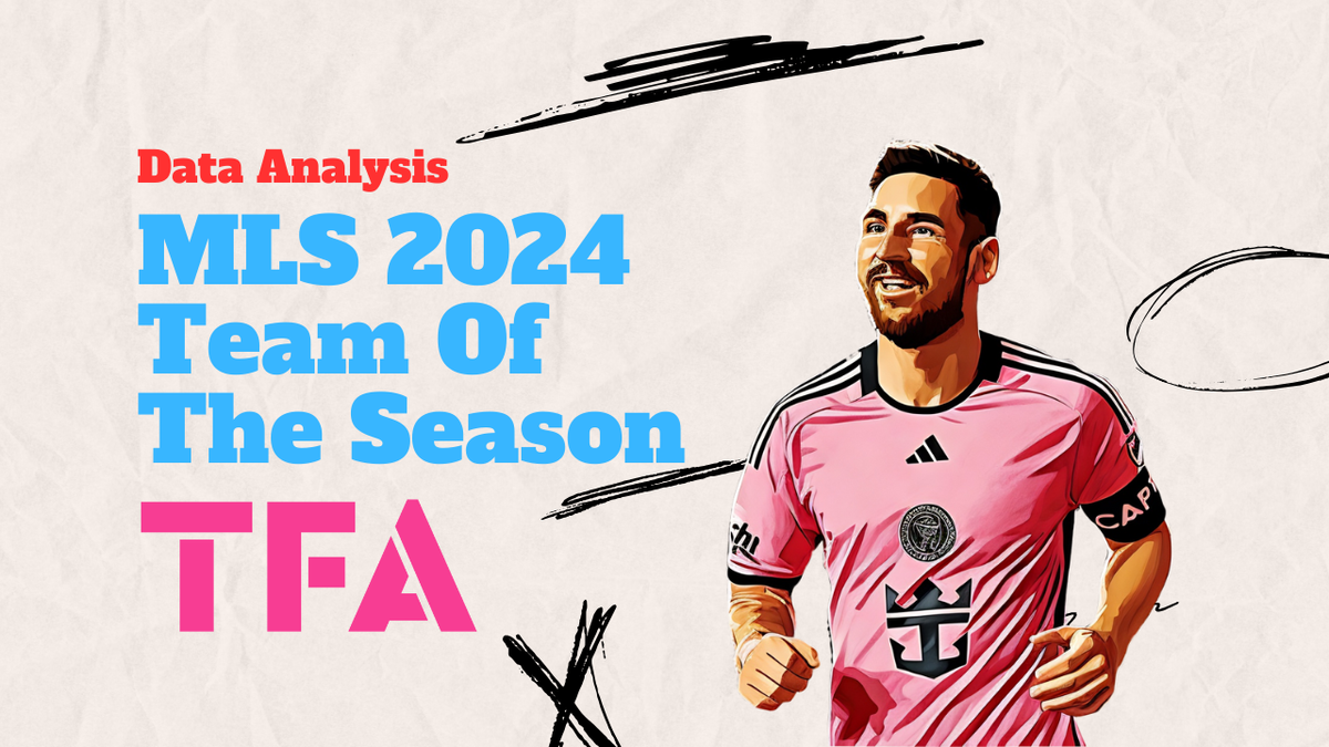 MLS Team Of The Season 2024: A Data-Driven Selection Post feature image