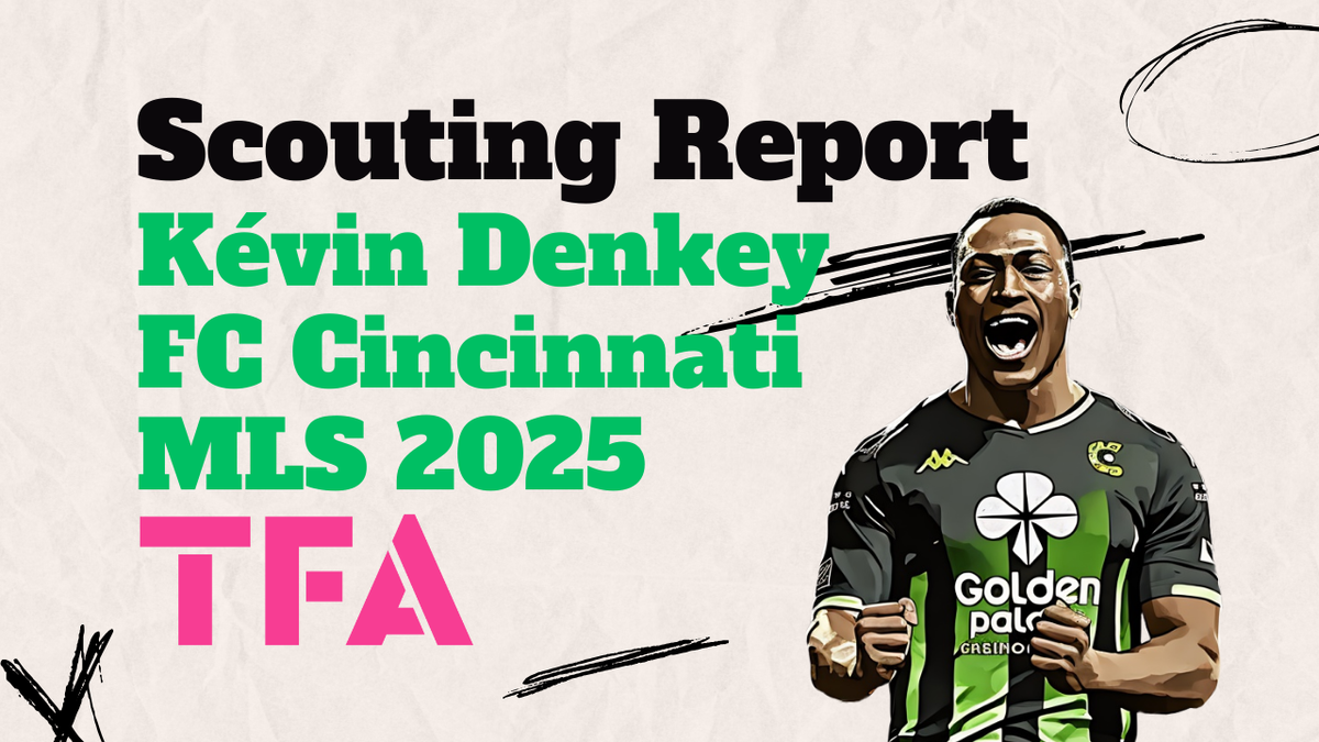 Kévin Denkey’s Role In FC Cincinnati’s 2025 MLS Cup Ambitions - Scouting Report Post feature image