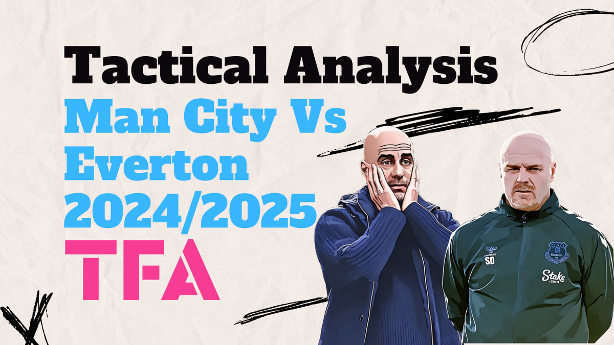 Manchester City Vs Everton 2024/25 - Post-Match Tactical Analysis Post feature image