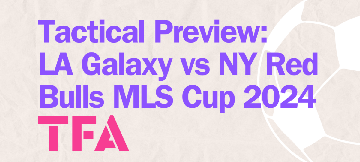 MLS Cup 2024 Tactical Preview: LA Galaxy Vs New York Red Bulls Post feature image