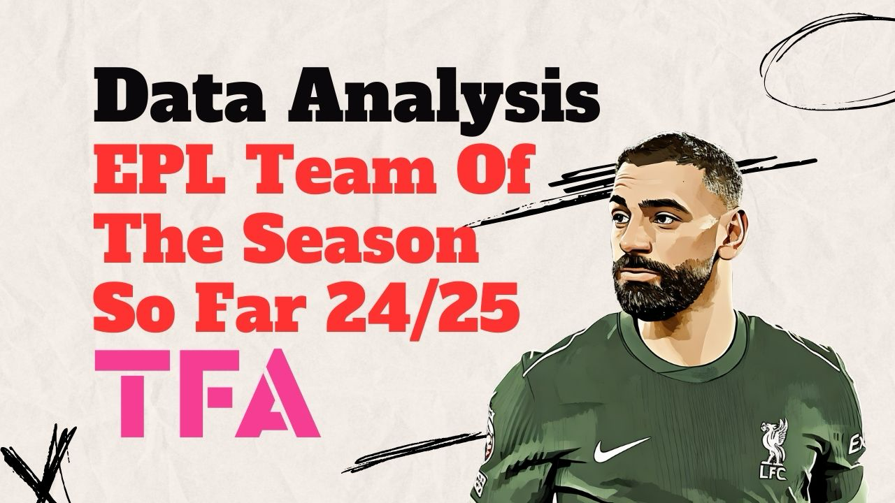 Mid-Season All Stars: Premier League Team Of The Season So Far 2024/25 - Data Analysis Post feature image