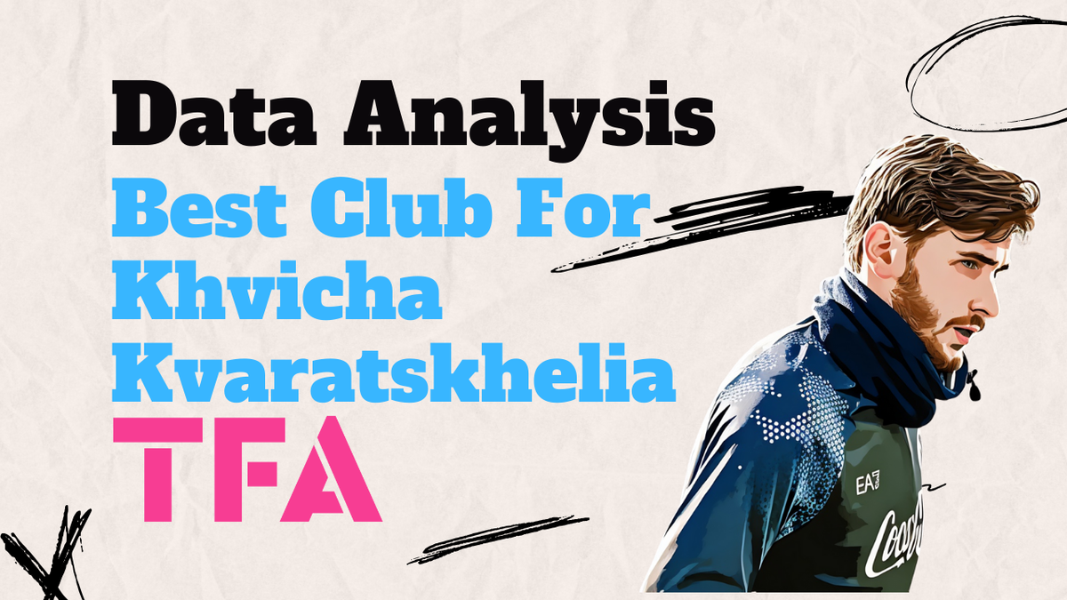 Why Man United & Arsenal Need Khvicha Kvaratskhelia's Spark, Not PSG & Liverpool - Data Analysis Post feature image