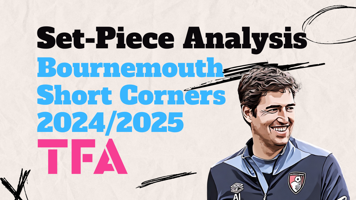 Shaun Cooper Masterclass In Short Corner Tactics At AFC Bournemouth 2024/25 - Set-Piece Analysis Post feature image