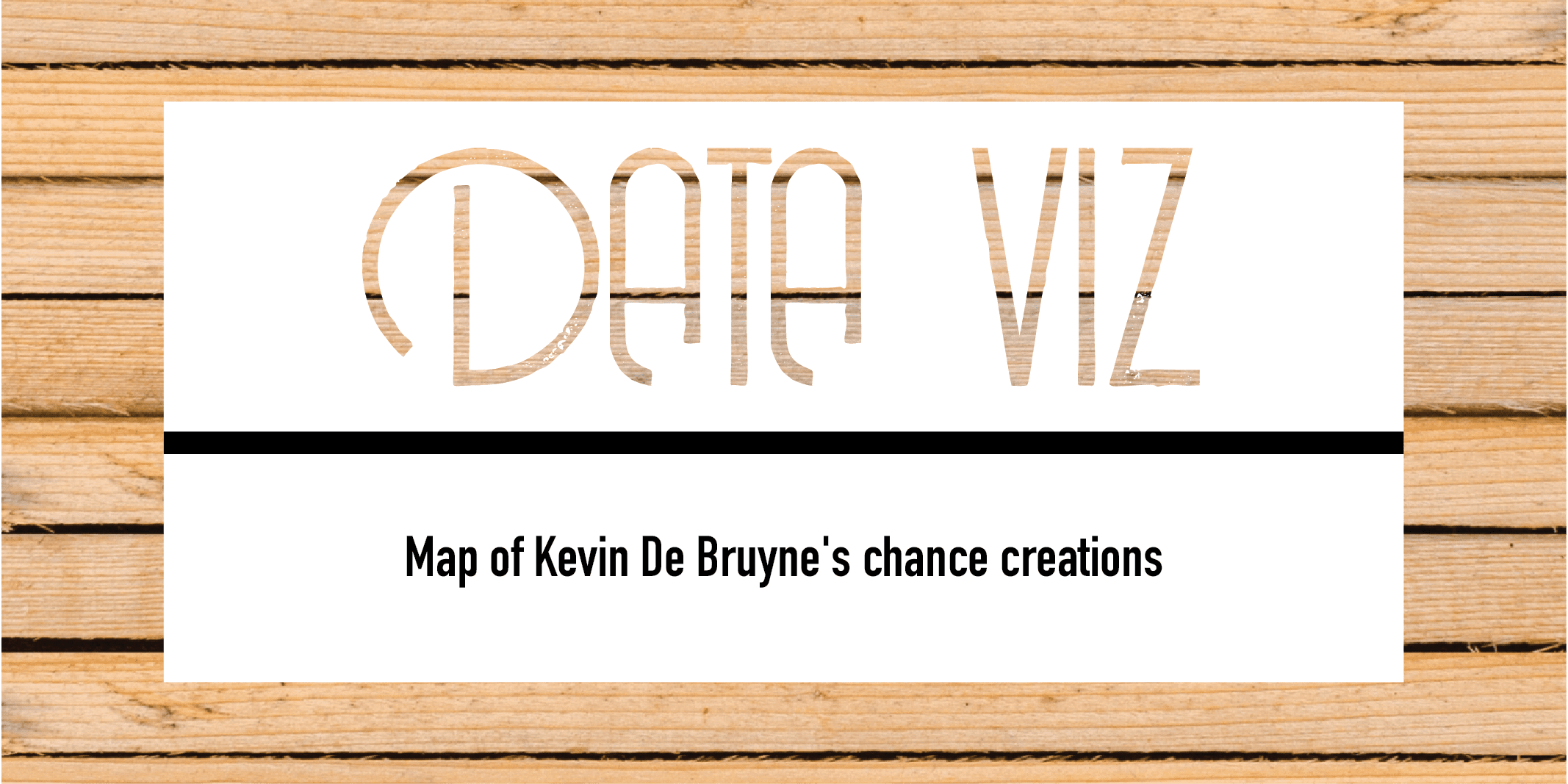 Map Of Kevin De Bruyne’s Chance Creations – Data Analysis Post feature image