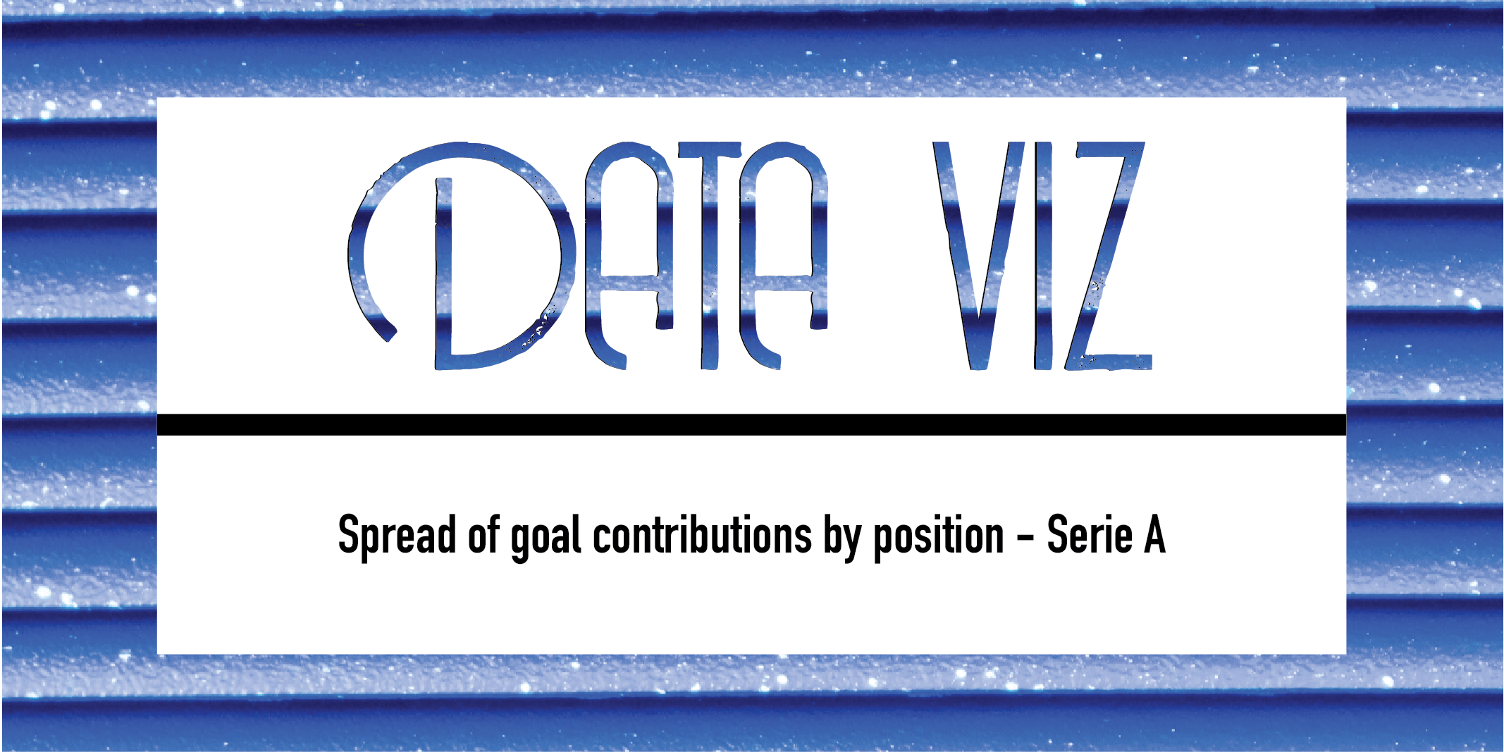 Spread of goal contributions by position – Serie A Post feature image