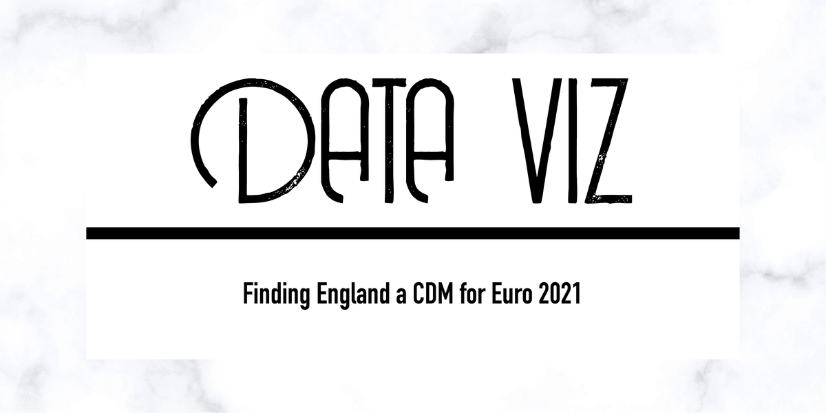 Finding England a CDM for Euro 2021 Post feature image