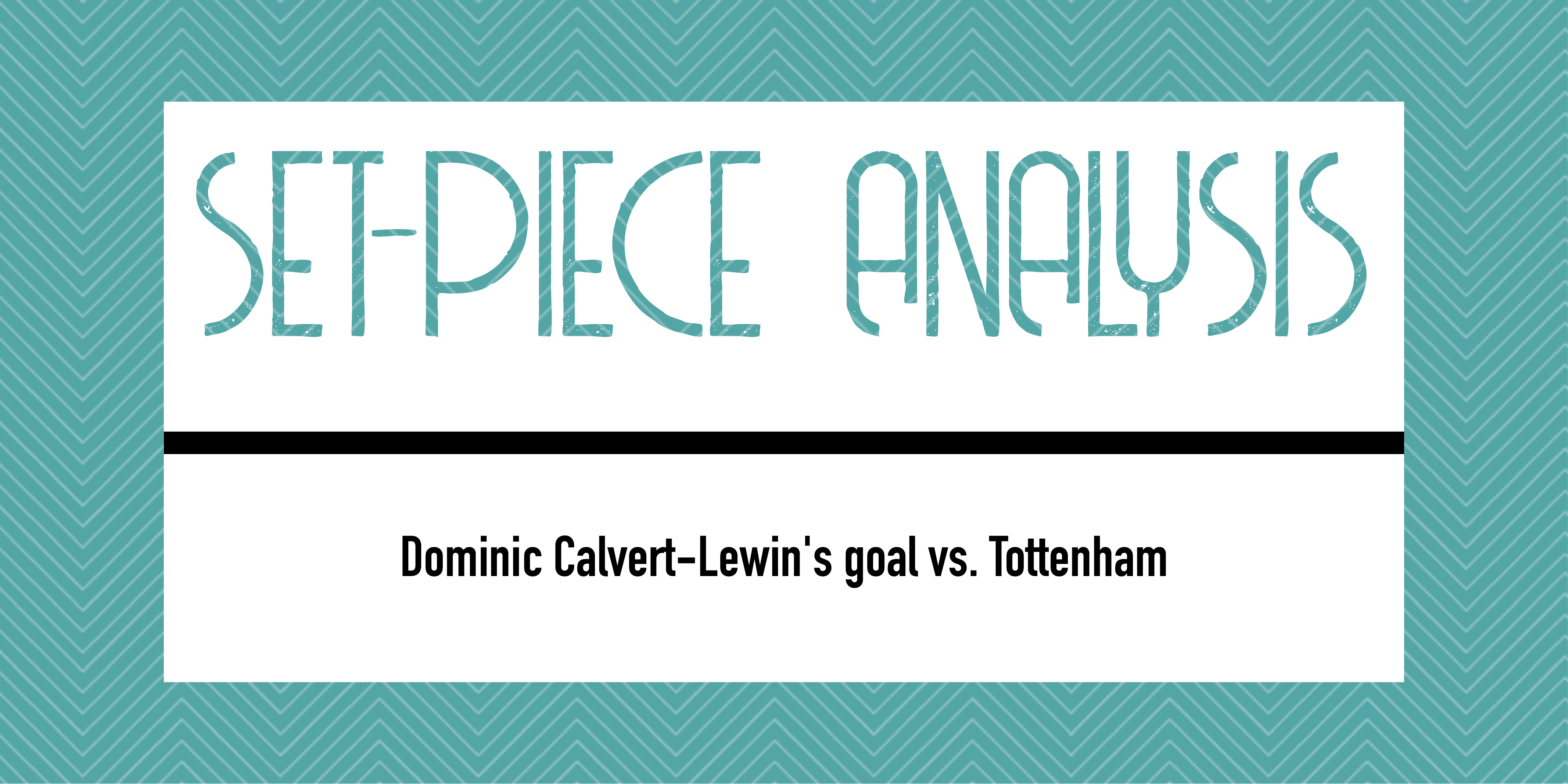 Dominic Calvert-Lewin’s goal vs. Tottenham Post feature image