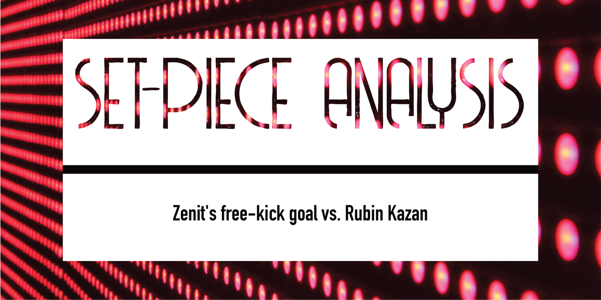 Zenit’s free-kick goal vs. Rubin Kazan Post feature image