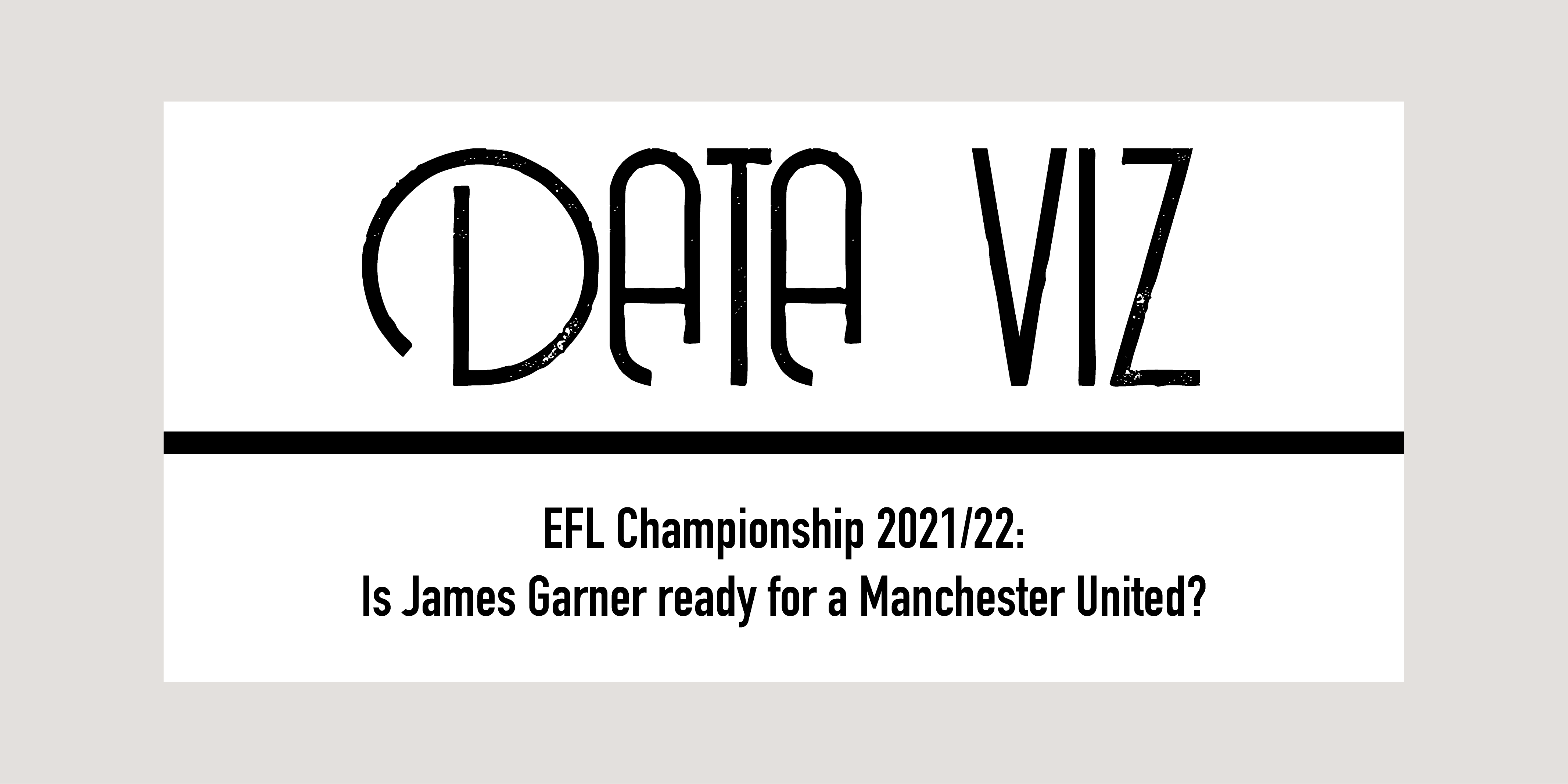 EFL Championship 2021/22: Is James Garner ready for a Manchester United? Post feature image