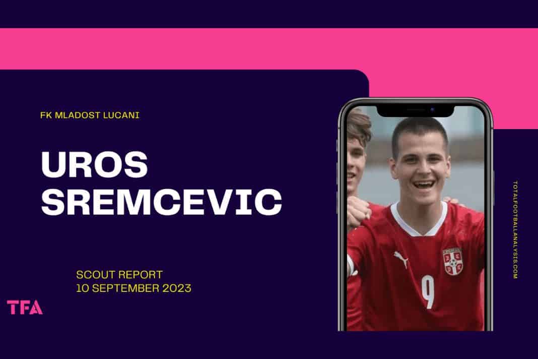 Uros Sremcevic - FK Mladost Lucani - scout report