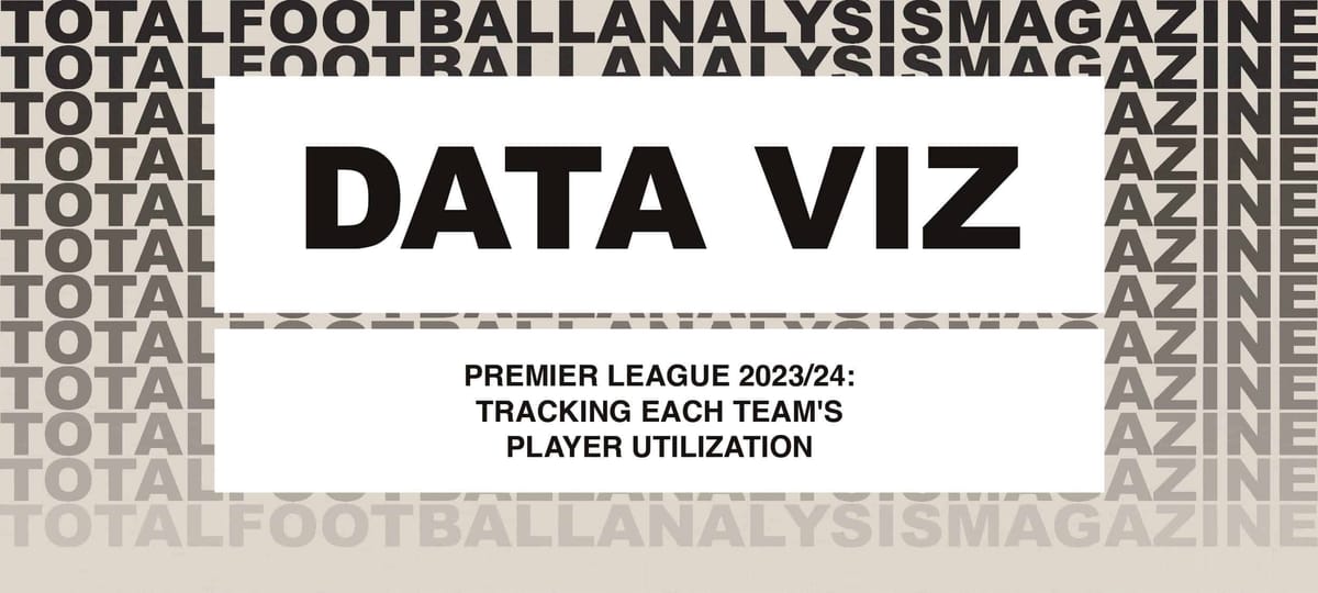 Premier League 2023/24: Tracking each team’s player utilization Post feature image