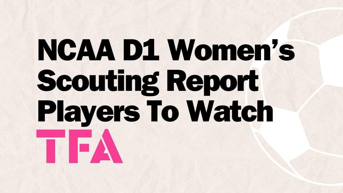 NCAA D1 Women’s Scouting Report Players To Watch