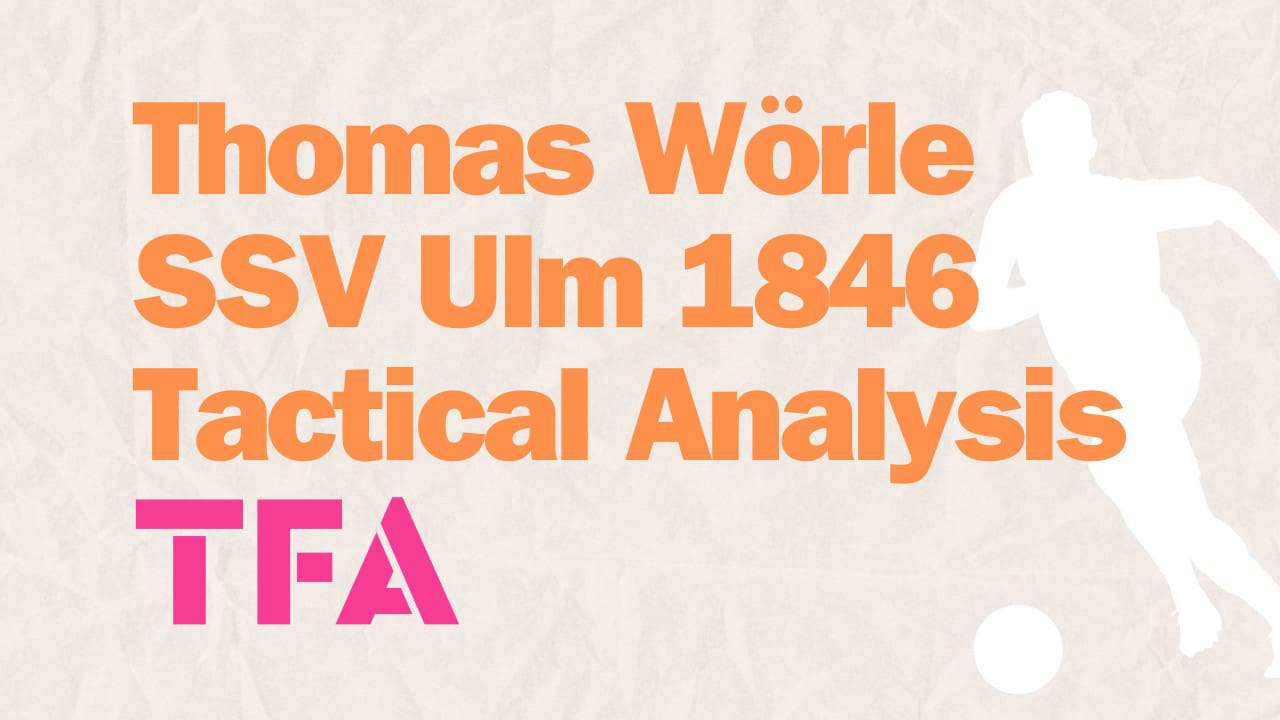 Thomas Wörle SSV Ulm 1846 Tactical Analysis