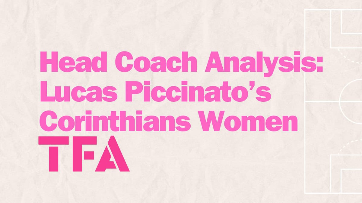 Head Coach Analysis - Lucas Piccinato Tactics Corinthians Women