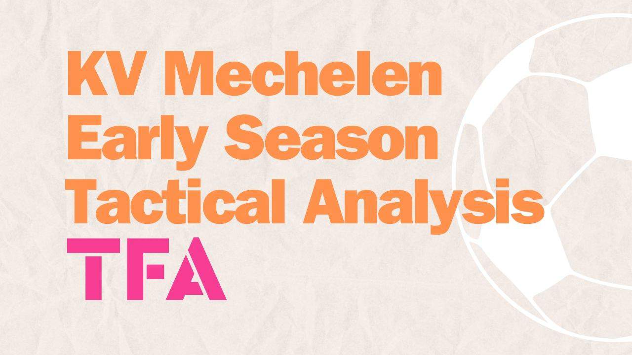 KV Mechelen Early Season Tactical Analysis