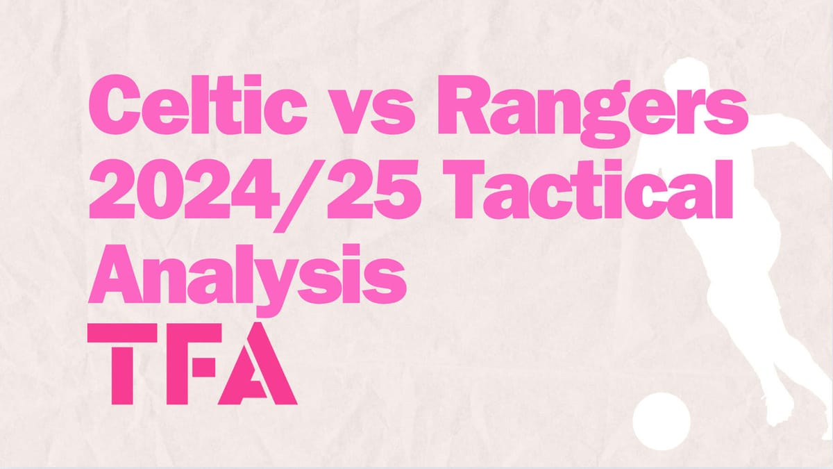 Celtic’s Old Firm-Winning Tactics: Wide Rotations, Overloads & Transitions – Tactical Analysis Post feature image