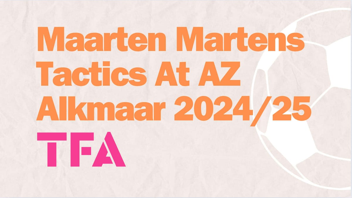 Discover Maarten Martens’ Tactics & Vision At AZ Alkmaar – Tactical Analysis Post feature image