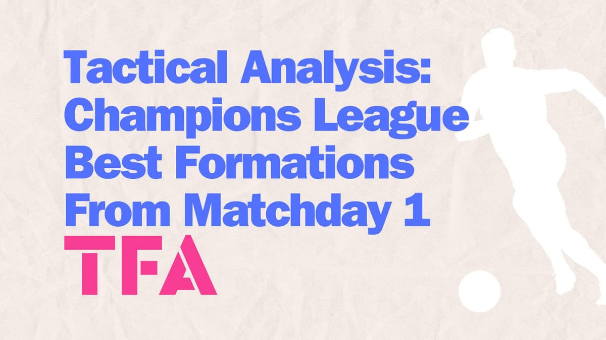 Tactical Analysis- Champions League Best Formations From Matchday 1