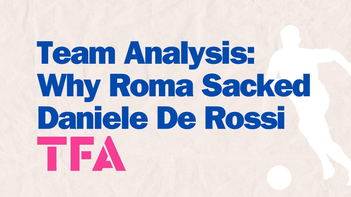 AS Roma’s Tactical Issues Uncovered 2024/25: Why Daniele De Rossi Was Sacked – Team Analysis Post feature image