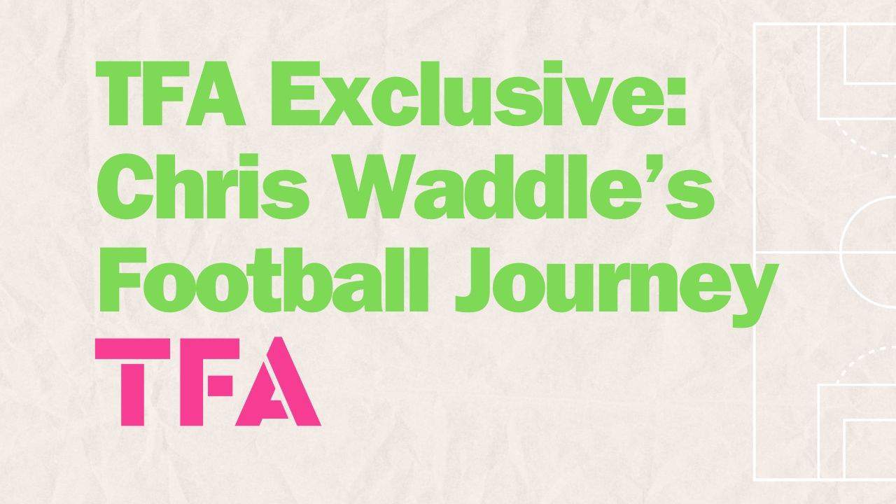 TFA Exclusive Chris Waddle Football Journey