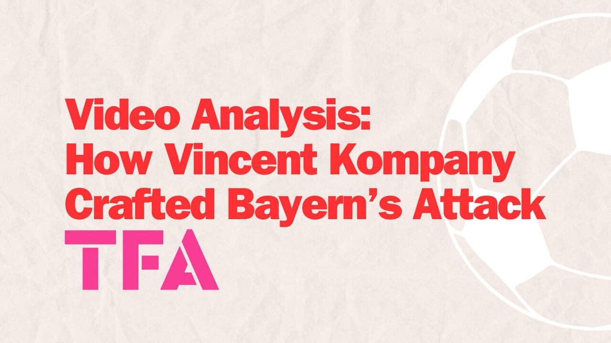 Video Analysis How Vincent Kompany Crafted Bayern’s Attack