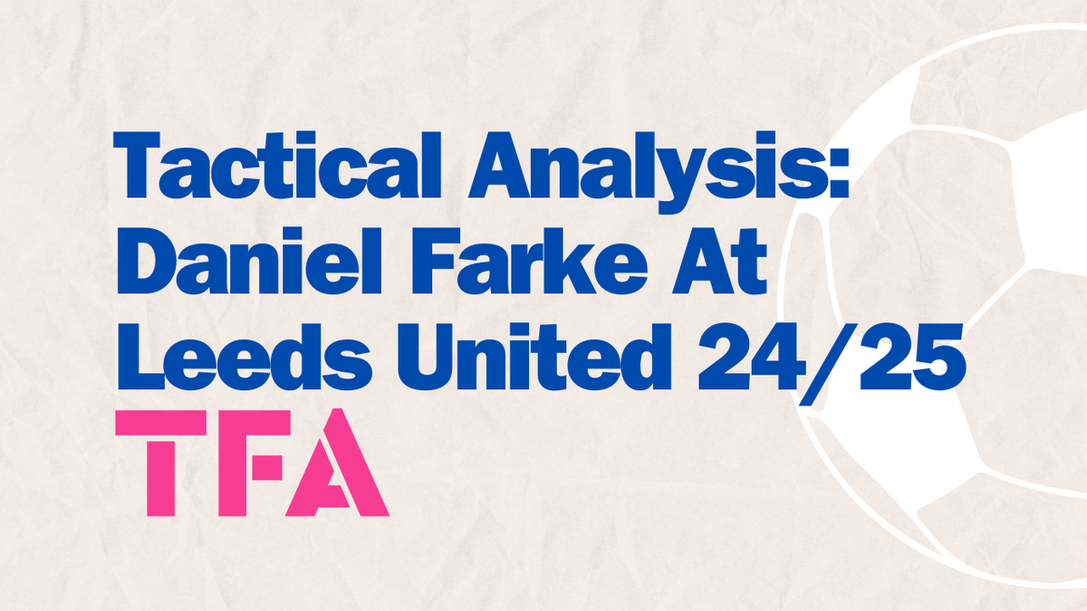 Daniel Farke at Leeds United 2425 Tactical Analysis