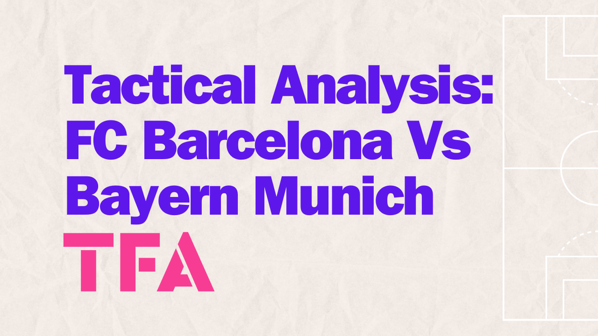 Tactical Analysis FC Barcelona Vs Bayern Munich