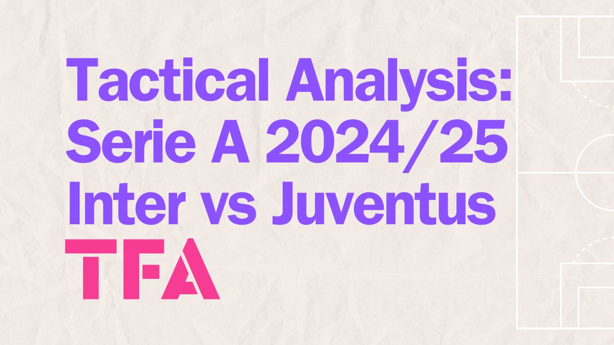 Derby d’Italia Tactics: 3 Tactical Takeaways From Inter Milan Vs Juventus – Post Match Tactical Analysis Post feature image