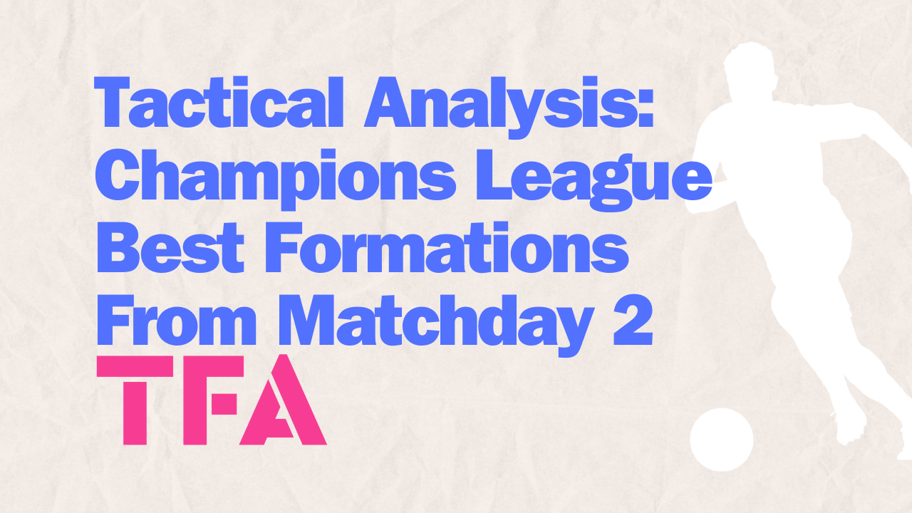 Tactical Analysis UEFA Champions League Matchday 2 Tactics & Formations