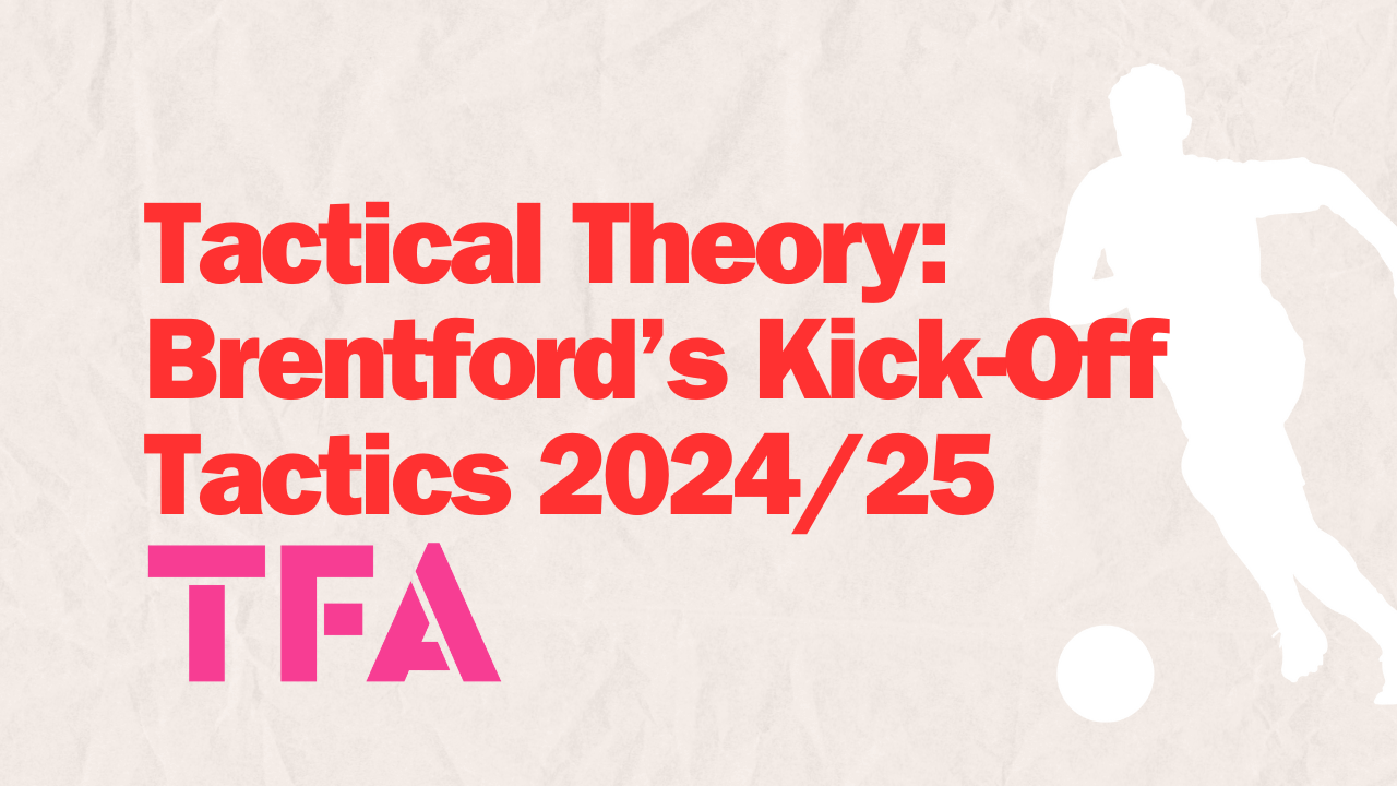 Tactical Theory: How Brentford’s Kick-Off Tactics Create Goals Post feature image