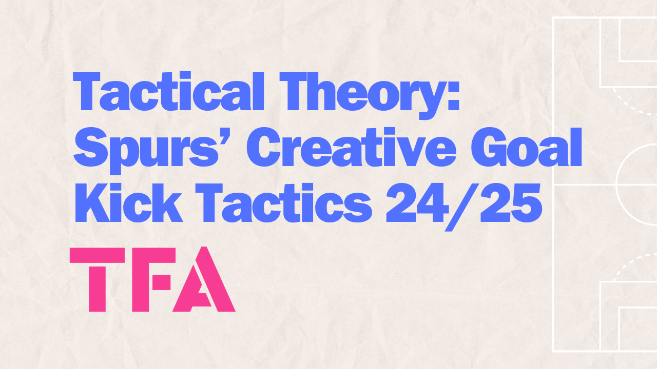 How Ange Postecoglou’s Tactics Turn Spurs Goal Kicks Into Attacks – Tactical Theory Post feature image