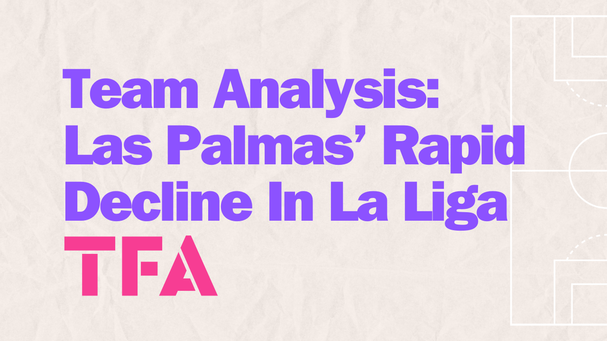 Team Analysis Las Palmas’ Rapid Decline In La Liga