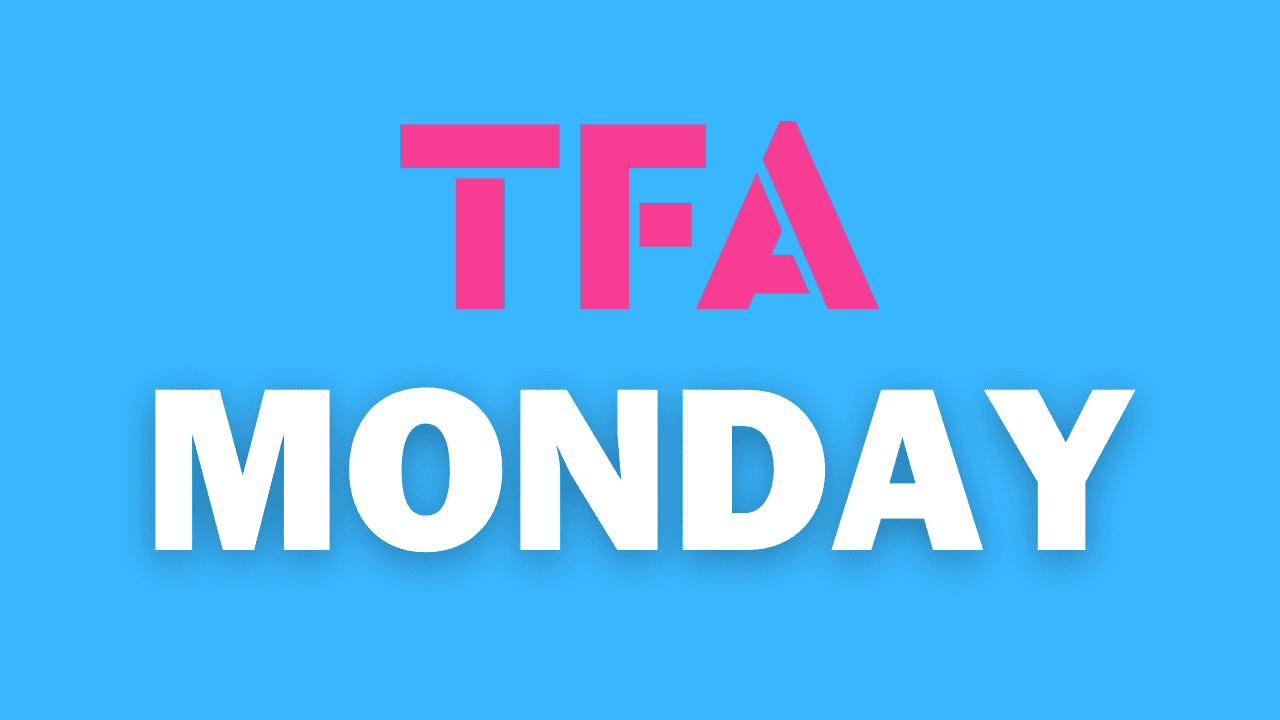 TFA Monday