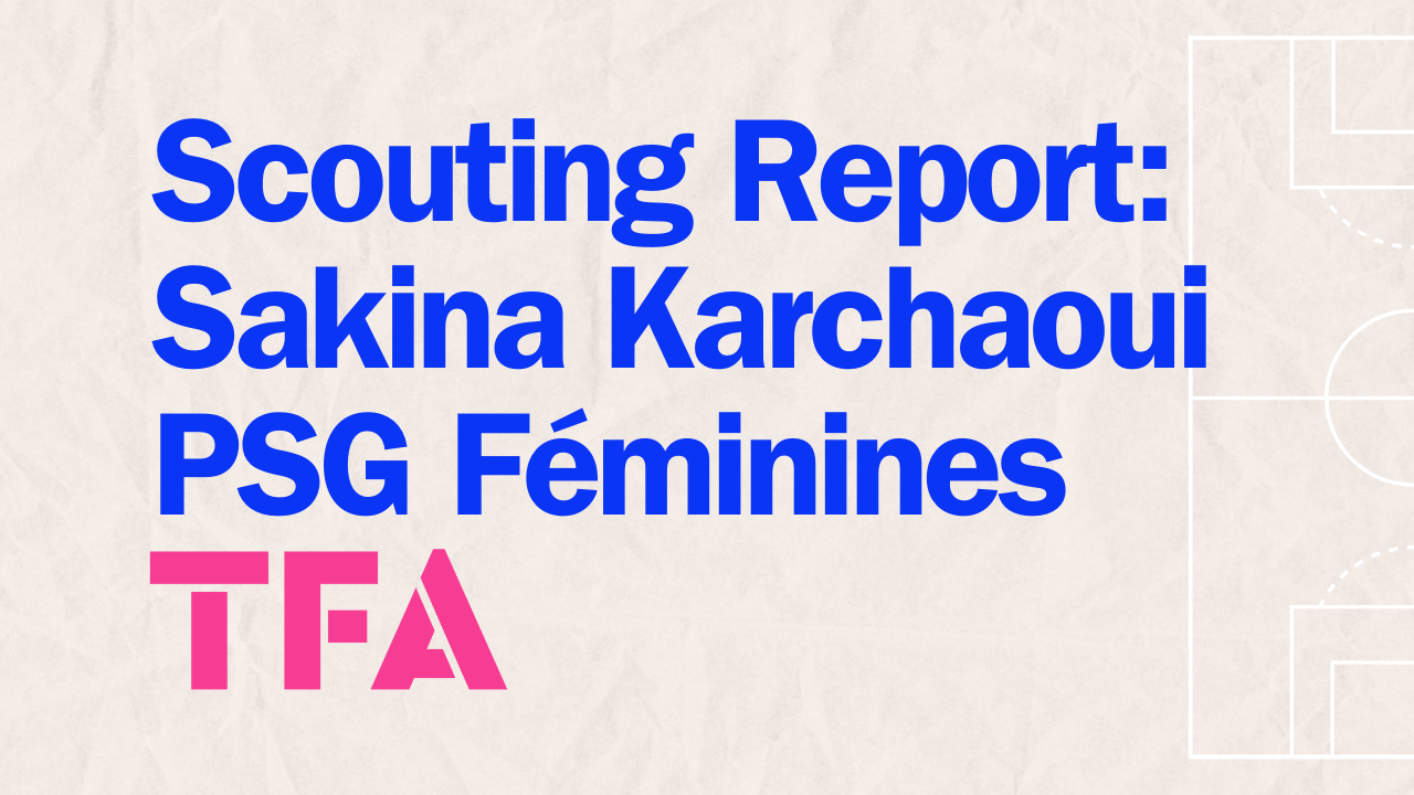 Scouting-Report-Sakina-Karchaoui-PSG-Feminines