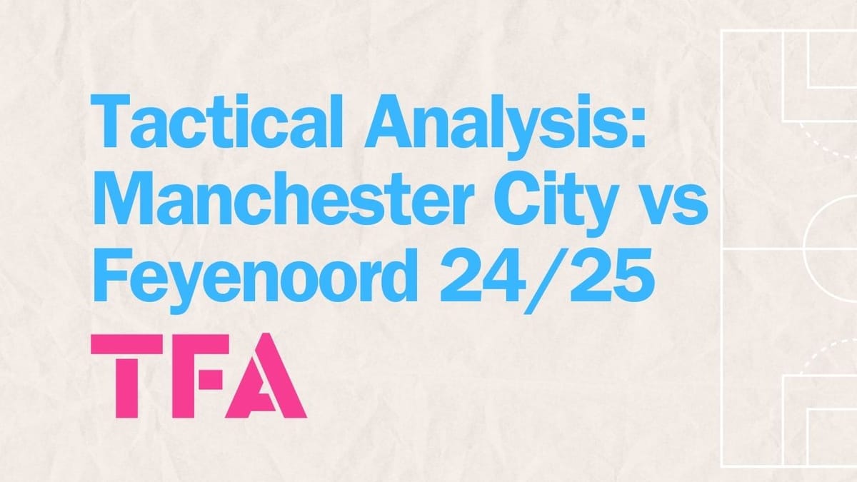 UCL 2024/25: Manchester City vs Feyenoord- tactical analysis tactics