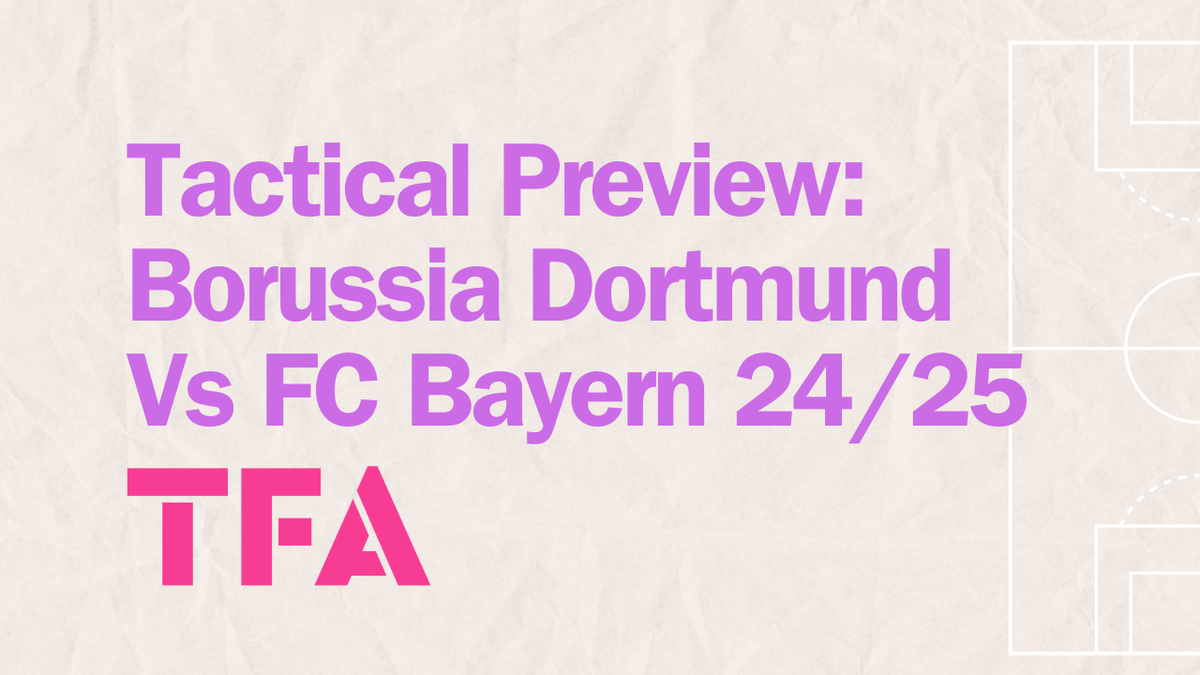 Der Klassiker Preview 2024/25: Borussia Dortmund Vs FC Bayern Tactical Breakdown Post feature image