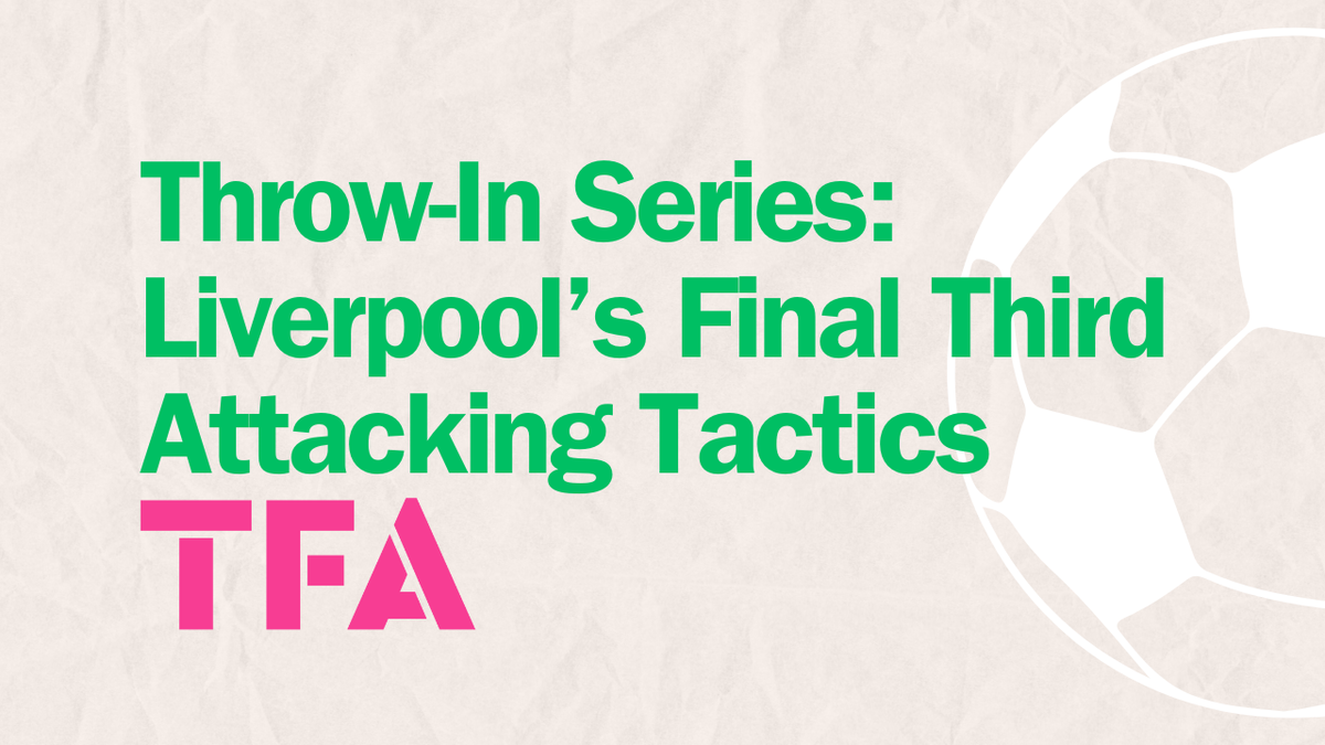 Throw-In Series: Liverpool’s 2024/25 Final Third Tactics Explained Post feature image