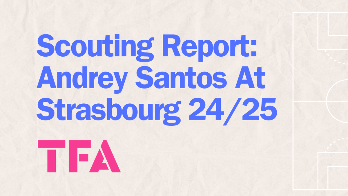 Andrey Santos Scouting Report 2024/25: The Chelsea Loanee’s Breakthrough At Strasbourg Post feature image