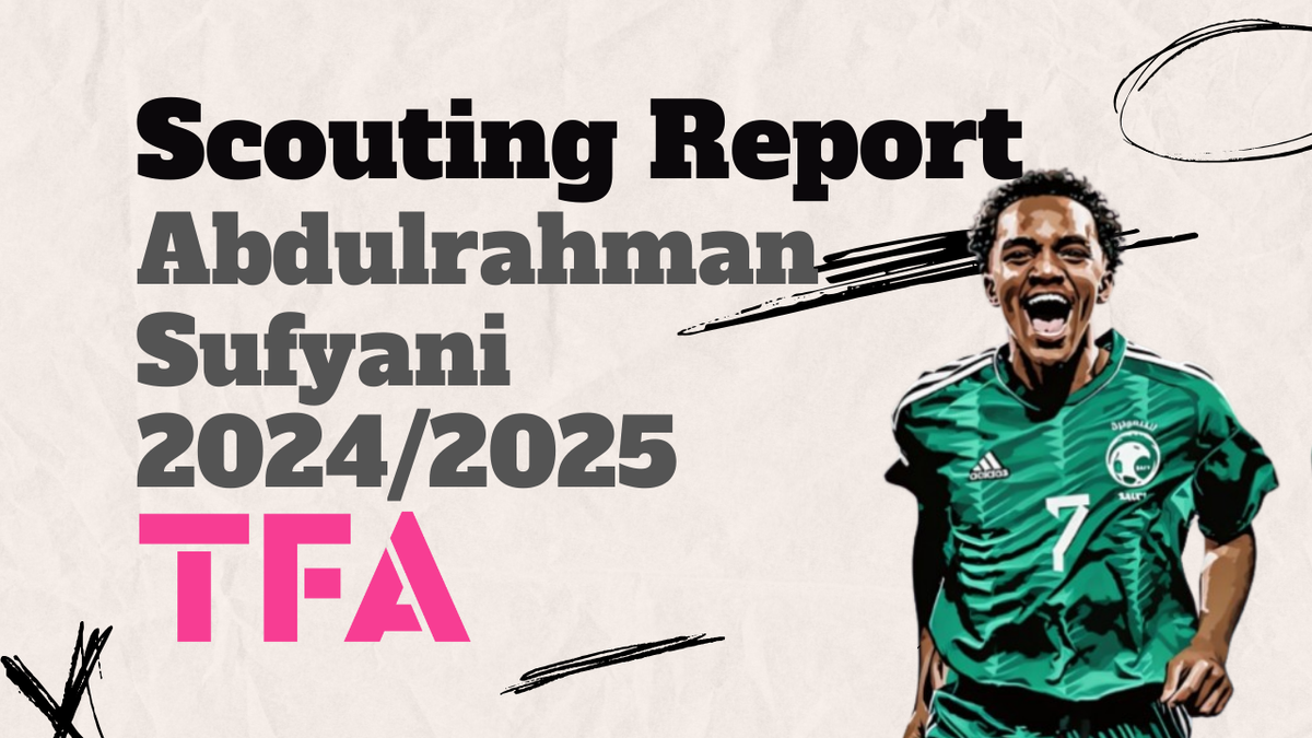 Abdulrahman Sufyani Scouting Report At 2024/2025