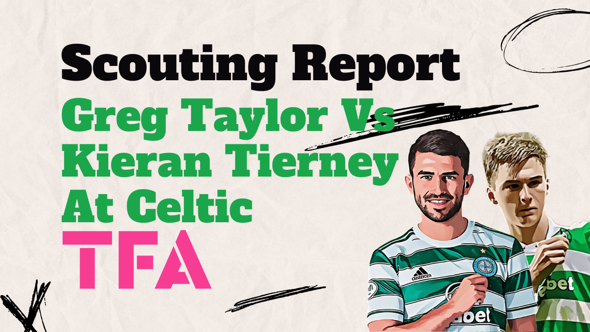 Greg Taylor vs Kieran Tierney At Celtic