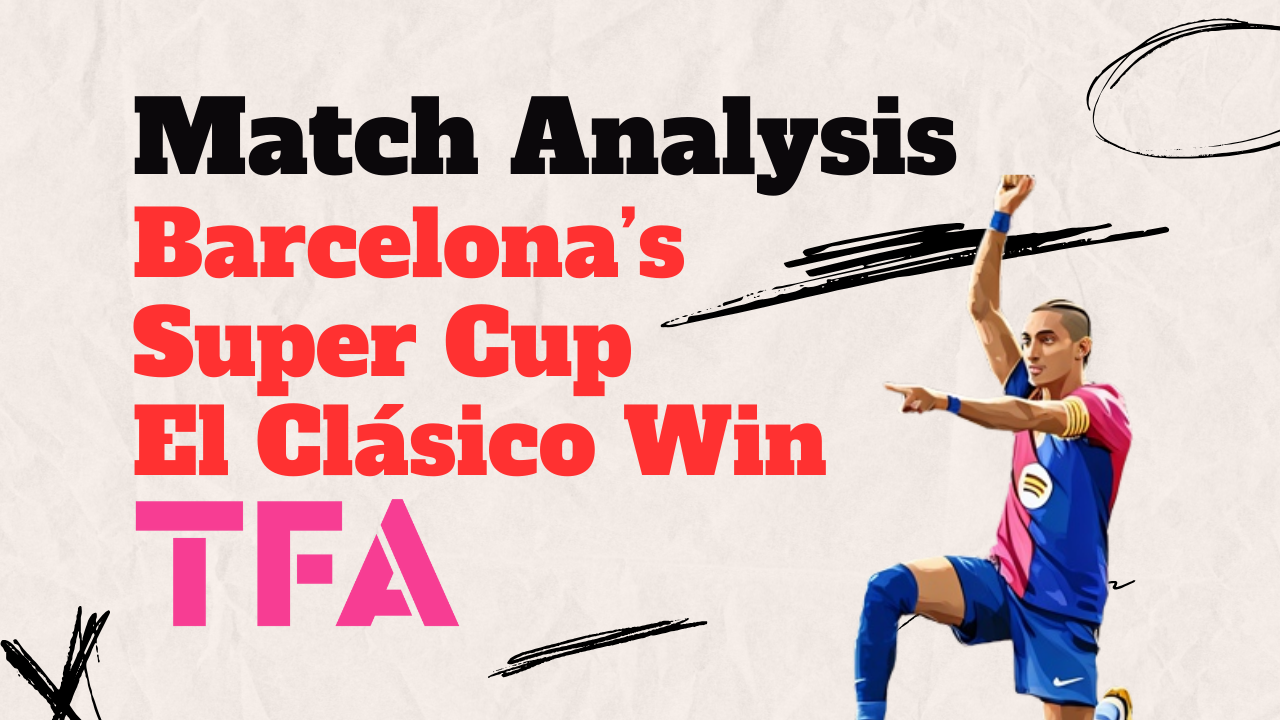 Hansi Flick Barcelona Tactics To Thrash Real Madrid In Supercopa El Clásico - Tactical Analysis Post feature image