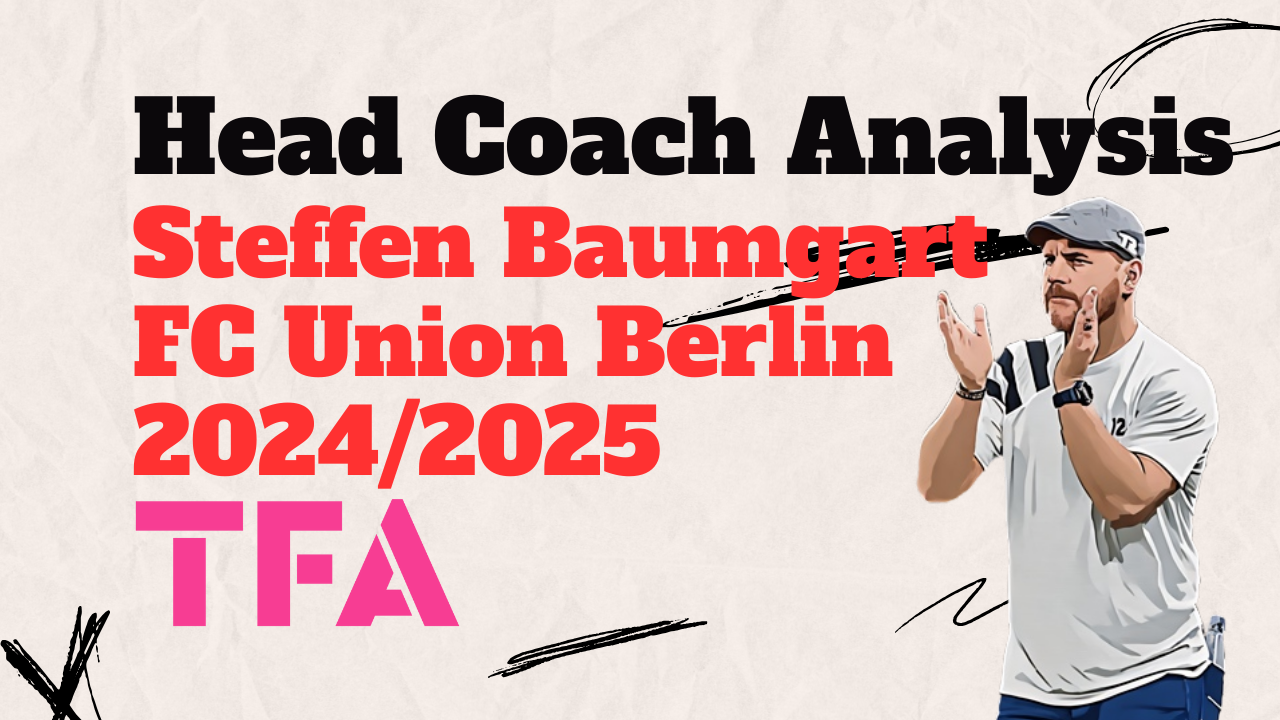 Bundesliga 2024/25: Steffen Baumgart Tactics At Union Berlin - Tactical Analysis Post feature image