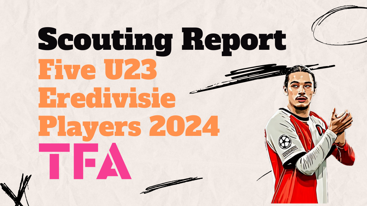 Top Five U23 Eredivisie Scouting Report 2024/25  - Data Analysis feature image