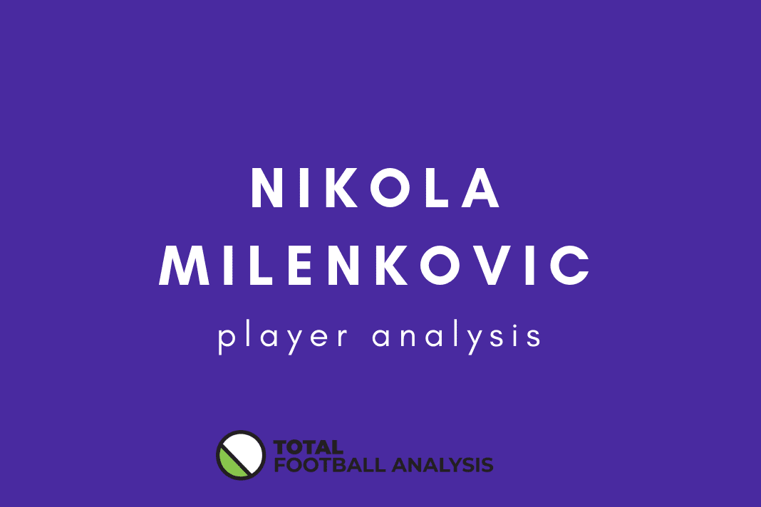 Nikola Milenkovic Fiorentina Tactical Analysis