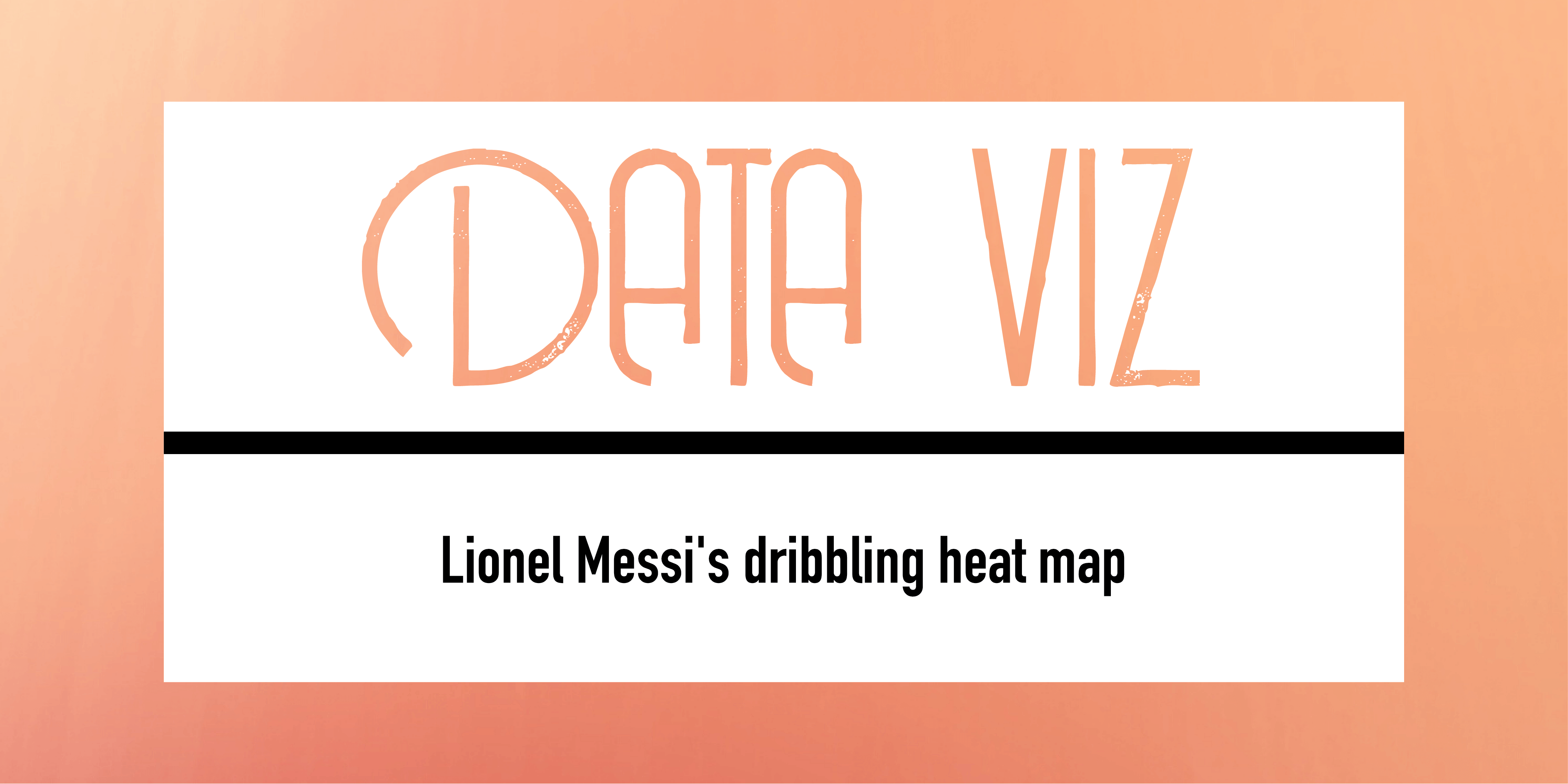 Lionel Messi’s Dribbling Heat Map - Data Analysis feature image