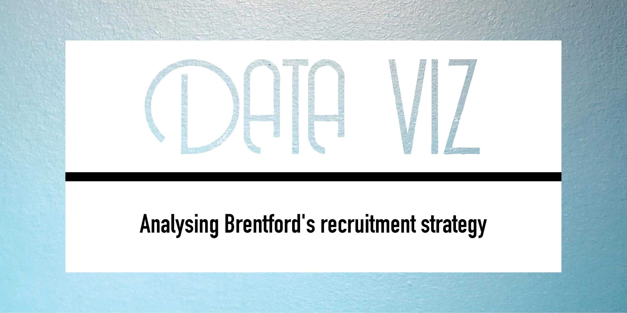 Analysing Brentford’s recruitment strategy feature image