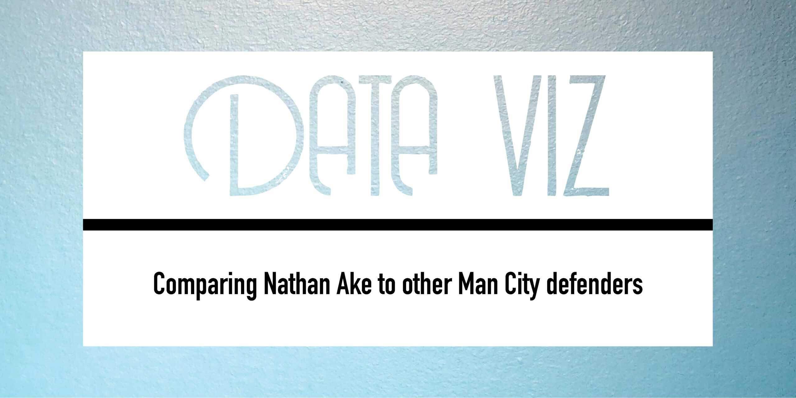 Comparing Nathan Ake to other Man City defenders feature image