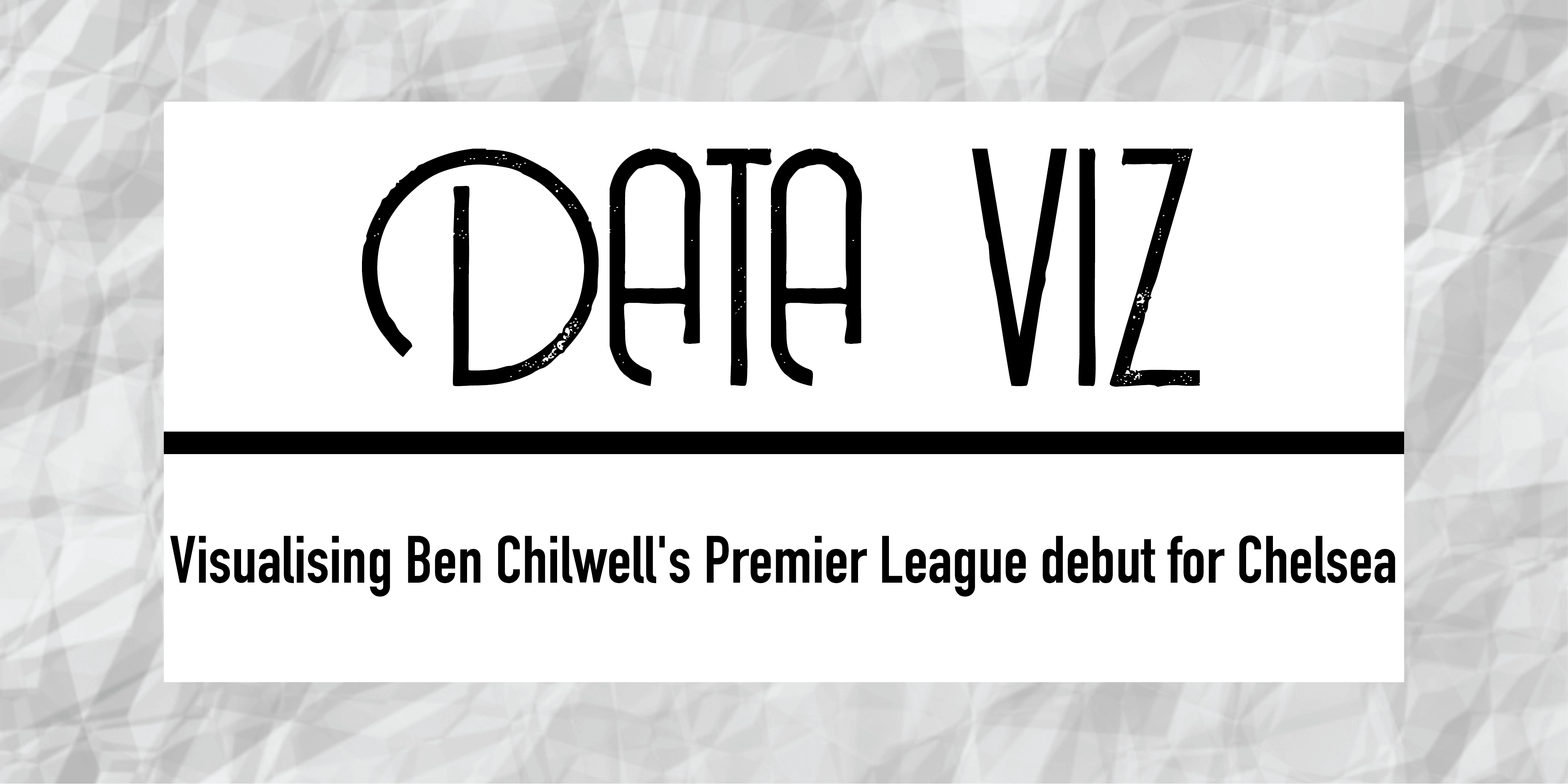 Visualising Ben Chilwell’s Premier League debut for Chelsea feature image